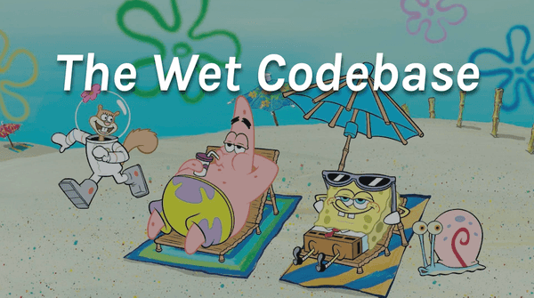 wet codebase